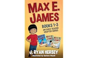 Max E. James: Books 1-3 An Early Reader Chapter Series