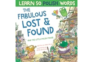 The Fabulous Lost and Found and the little Polish mouse: heartwarming & fun bilingual Polish English book to learn Polish for kids ('Story Powered ... this bilingual English Polish book for kids