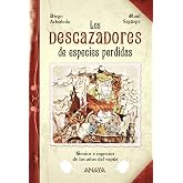 Los descazadores de especies perdidas: Genios e ingenios de los a&ntilde;os del vapor (LITERATURA INFANTIL - Narrativa infantil)