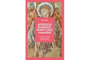 AFFRESCHI ROMANICI, DODICI CICLI imperdibili: Viaggio tra i più belli mai realizzati, osservati e raccontati da beforechartres.blog