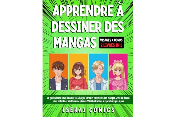 Apprendre à dessiner des mangas: 2 livres en 1. Le guide ultime pour dessiner les visages, corps et vètements des mangas. Livre pour enfants et adultes avec 350 illustrations à reproduire pas à pas.