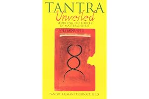 Tantra Unveiled: Seducing the Forces of Matter & Spirit