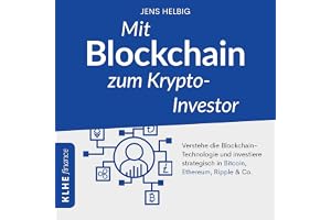Mit Blockchain zum Krypto-Investor - Verstehe die Blockchain-Technologie und investiere strategisch in Bitcoin, Ethereum, Rip