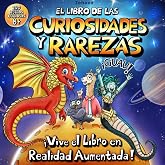 El Libro de las Curiosidades y Rarezas: 150 hechos incre&iacute;bles para ni&ntilde;os curiosos de 8 a&ntilde;os en adelante, con ilustraciones a