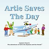 Artie Saves the Day (Adventures of Artie the Airplane and His Friends) by