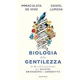 Biologia della gentilezza. Le 6 scelte quotidiane per salute, benessere e longevit�?