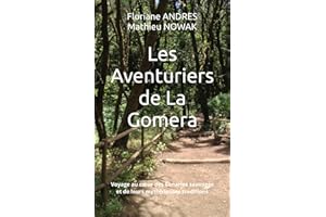 Les Aventuriers de La Gomera: Voyage au cœur des Canaries sauvages et de ses mystérieuses traditions