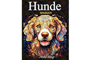 Hunde Malbuch für Erwachsene: mit 50 wunderschönen Hunde-Illustrationen: realistische Hunde, Mandala- und Zentangle-Hunde