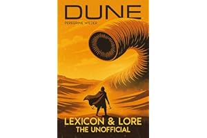 DUNE Lexicon & Lore: The Unofficial Book of Heroes, Worlds, and Secrets of the Saga