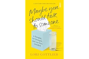 Maybe You Should Talk to Someone: a therapist, her thearapist, and our lives revealed