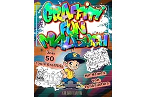 Graffiti Fun Malbuch - über 50 kreative Graffitis, inkl. coolen Figuren und den Namen von Fußballstars (Graffiti-Bücher, Band 2)