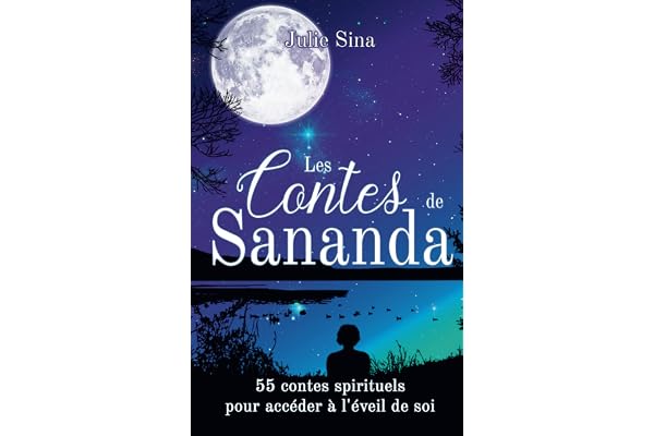 Les Contes de Sananda: 55 contes spirituels pour accéder à l'éveil de soi