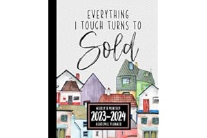 Real Estate Academic Planner And Organizer: Everything I Touch Turns To Sold