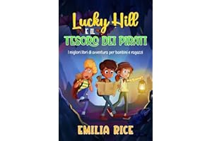 Lucky Hill e il Tesoro dei Pirati: I migliori libri di avventura per bambini e ragazzi