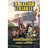 Hadrosaur&oacute;polis 2: La Naci&oacute;n Flotante (Hadrosaur&oacute;polis (Trilog&iacute;a))