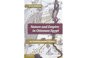 Nature and Empire in Ottoman Egypt: An Environmental History (Studies in Environment and History)