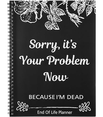 Sorry, It’s Your Problem Now , Because I'm Dead: Funny End Of Life