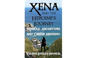 Xena and the Heroine's Journey: Symbols, Archetypes, and Deeper Meaning