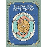 Divination Dictionary: A Beginner's Guide to Fortune-Telling
