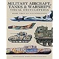 Military Aircraft, Tanks and Warships Visual Encyclopedia: More than 1000 colour illustrations