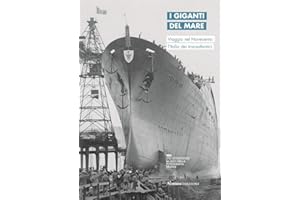 I giganti del mare. Viaggio nel Novecento: l'Italia dei transatlantici. Ediz. italiana e inglese (Arte)