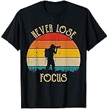 Funny Photographer Shirt Camera Never Lose Focus Photography Maglietta