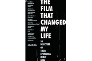 The Film That Changed My Life: 30 Directors on Their Epiphanies in the Dark