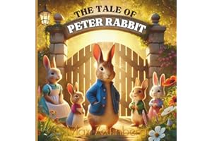 The Tale of Peter Rabbit: A Gentle Retelling of the Classic Tale with Magical Illustrations