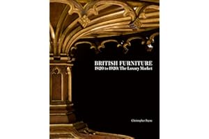 British Furniture: 1820 to 1920: The Luxury Market
