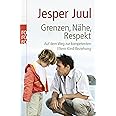 Grenzen, Nähe, Respekt: Auf dem Weg zur kompetenten Eltern-Kind-Beziehung