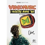 Videomusic. I nostri anni '80