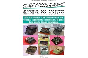 Come collezionare macchine per scrivere. Guida all'acquisto, alla raccolta e alla cura. Consigli, suggerimenti e osservazioni da parte di un esperto tecnico restaura