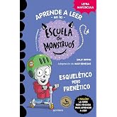 Aprender a leer en la Escuela de Monstruos 21 - Esquel&eacute;tico pero fren&eacute;tico: En letra MAY&Uacute;SCULA (libros para ni&ntilde;os a partir de