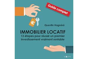 Immobilier locatif: 13 étapes pour réussir un premier investissement vraiment rentable