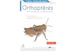 Cahier d'identification des Orthopteres France Belgique Luxembourg Suisse 2e edition: Toutes les espèces Sauterelles, Grillons & Criquets