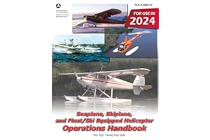 Seaplane, Skiplane, and Float/Ski Equipped Helicopter Operations Handbook FAA-H-8083-23 (Color Print): Pilot Flight Training Study Guide
