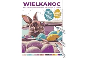 Wielkanoc | Antystresowa kolorowanka dla dorosłych i dzieci | Koloruj po numerach: baranki, zajączki, kurki i pisanki | Świąteczna zabawa dla całej ... kolorowych kredek lub markerów alkoholowych