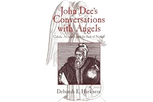 John Dees Conversations with Angels: Cabala, Alchemy, and the End of Nature