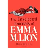 The Unselected Journals of Emma M. Lion, vol. 4: 'Bridget Jones meets every classic novel you've ever loved' Stylist
