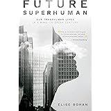 Future Superhuman: Our transhuman lives in a make-or-break century