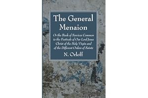 The General Menaion: Or the Book of Services Common to the Festivals of Our Lord Jesus Christ of the Holy Virgin and of the Different Orders of Saints