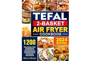 Tefal 2-Basket Air Fryer cookbook: 1200 Days of Super Tasty and Healthy Air Fryer Recipes for Your Whole Family| British Ingredients and European measurements