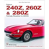 The Datsun 240Z, 260Z & 280Z: Fairlady Roadster to 280ZX (Classic Reprint)