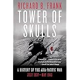 Tower of Skulls: A History of the Asia-Pacific War: July 1937 May 1942