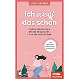 Ich schaff das schon -: Krisen überwinden, Stress reduzieren, zu Hause wohlfühlen - 3 Selbsttests und Trainingsprogramme für 
