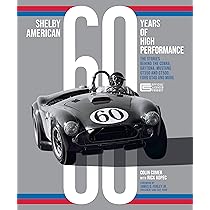 Shelby American 60 Years of High Performance: The Stories Behind
