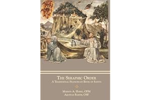 The Seraphic Order: A Traditional Franciscan Book of Saints