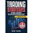Trading Strategies: Day Trading + Swing Trading. A Beginner's Guide to Trading with Easy and Replicable Strategies to Maximize Your Profit. How to Use Tools, Techniques, Risk Management, and Mindset