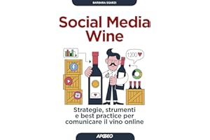 Social media wine. Strategie, strumenti e best practice per comunicare il vino online