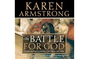 The Battle for God: Fundamentalism in Judaism, Christianity and Islam